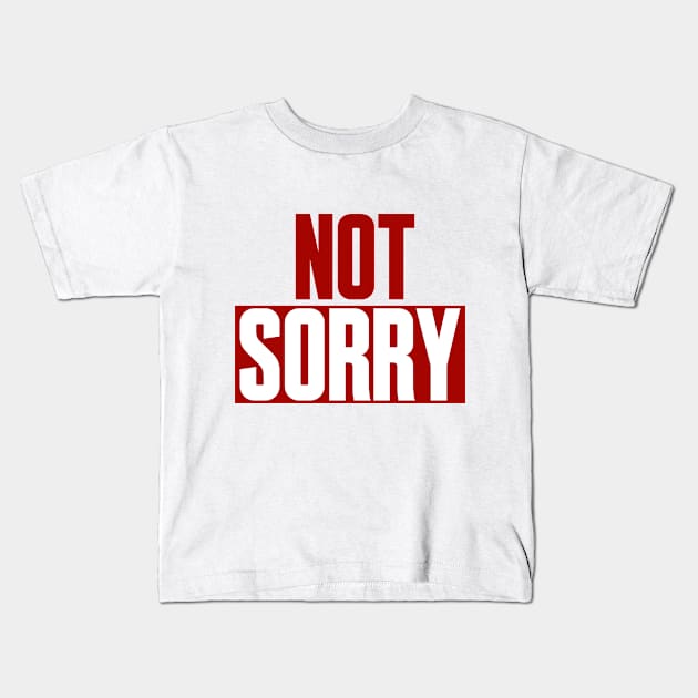 Not Sorry Inspire Motivate Motivation Kids T-Shirt by Mellowdellow
